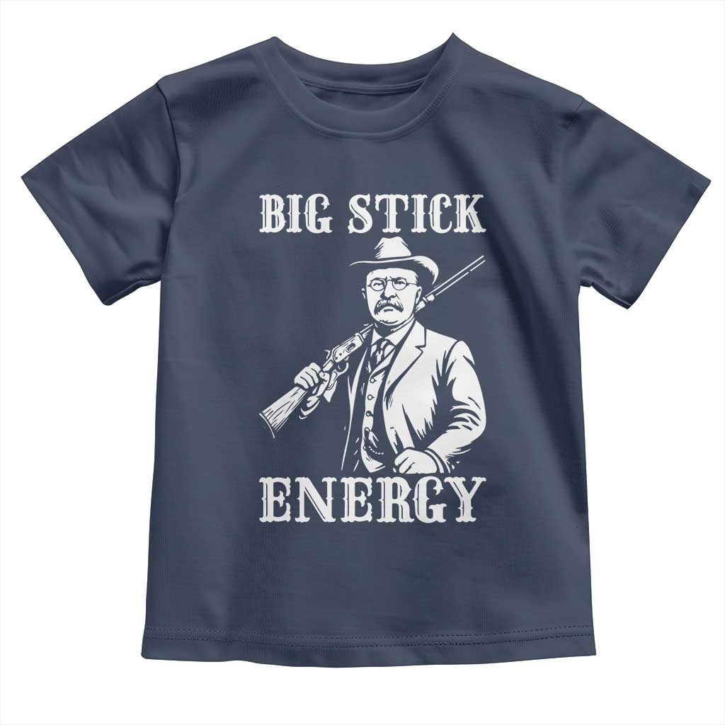 Funny Teddy Roosevelt Toddler T Shirt Big Stick Energy President