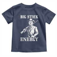 Funny Teddy Roosevelt Toddler T Shirt Big Stick Energy President