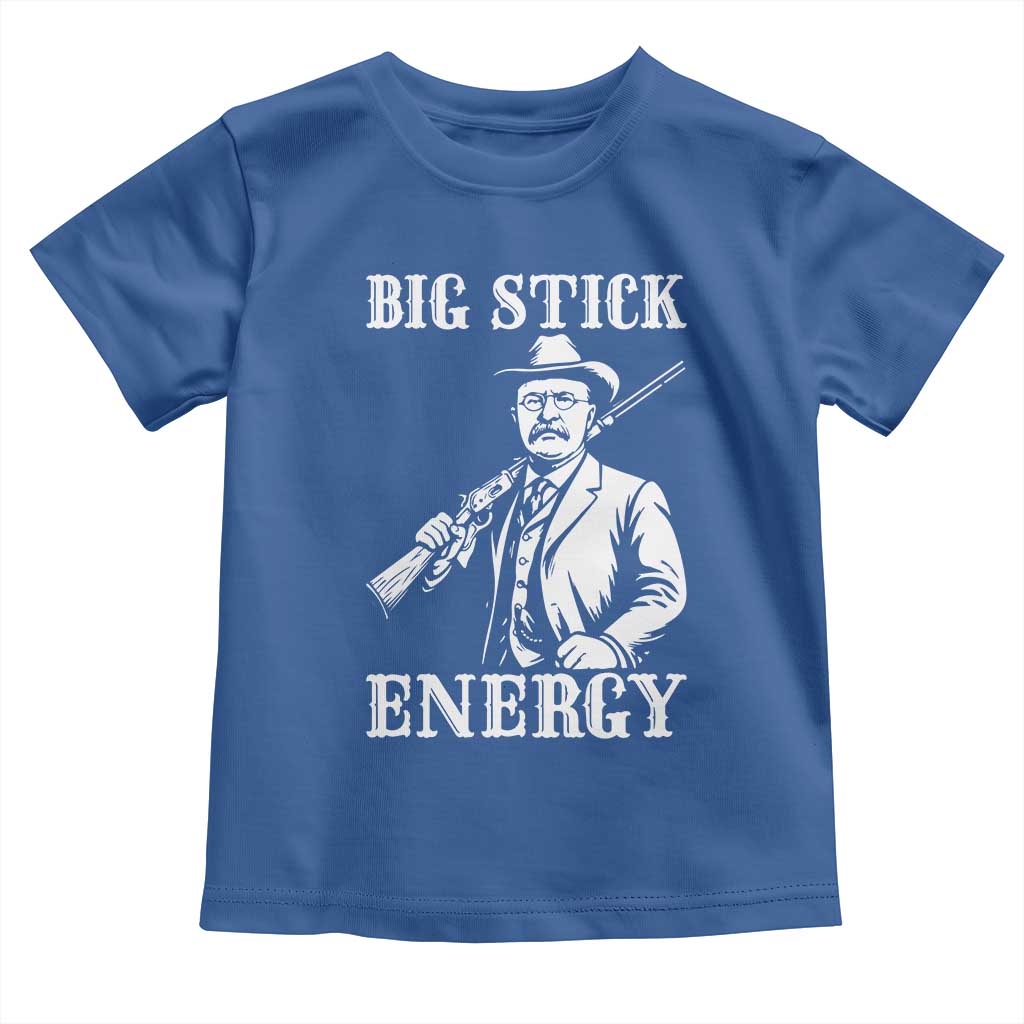 Funny Teddy Roosevelt Toddler T Shirt Big Stick Energy President