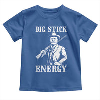 Funny Teddy Roosevelt Toddler T Shirt Big Stick Energy President