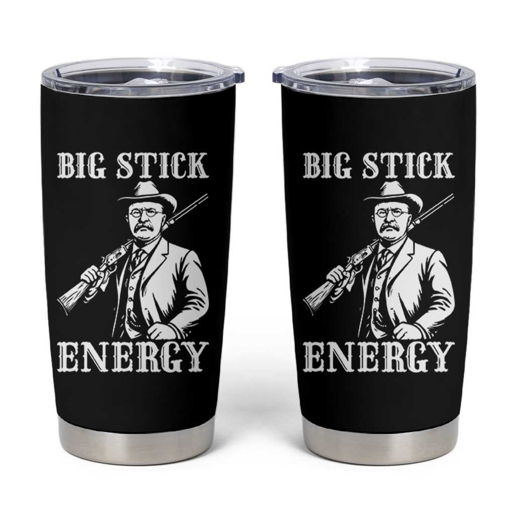 Funny Teddy Roosevelt Tumbler Cup Big Stick Energy President