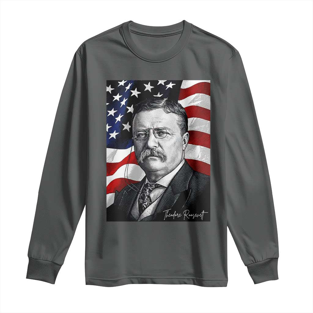 Theodore Roosevelt Patriotic American Flag President Long Sleeve Shirt