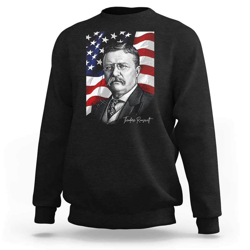 Theodore Roosevelt Patriotic American Flag President Sweatshirt