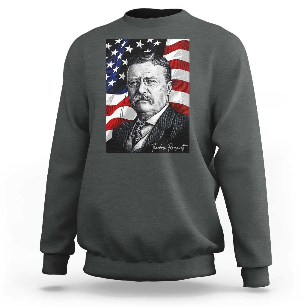 Theodore Roosevelt Patriotic American Flag President Sweatshirt