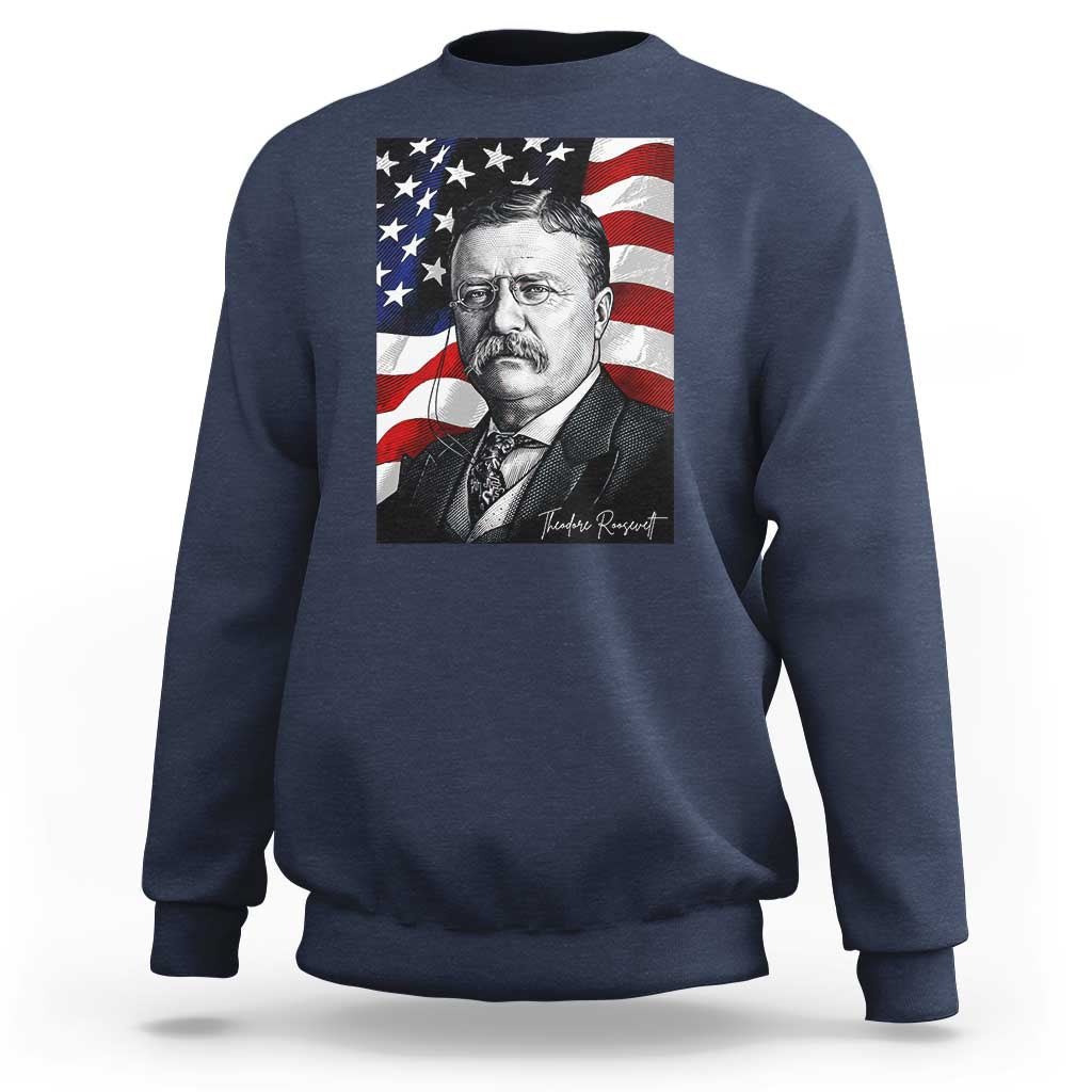 Theodore Roosevelt Patriotic American Flag President Sweatshirt