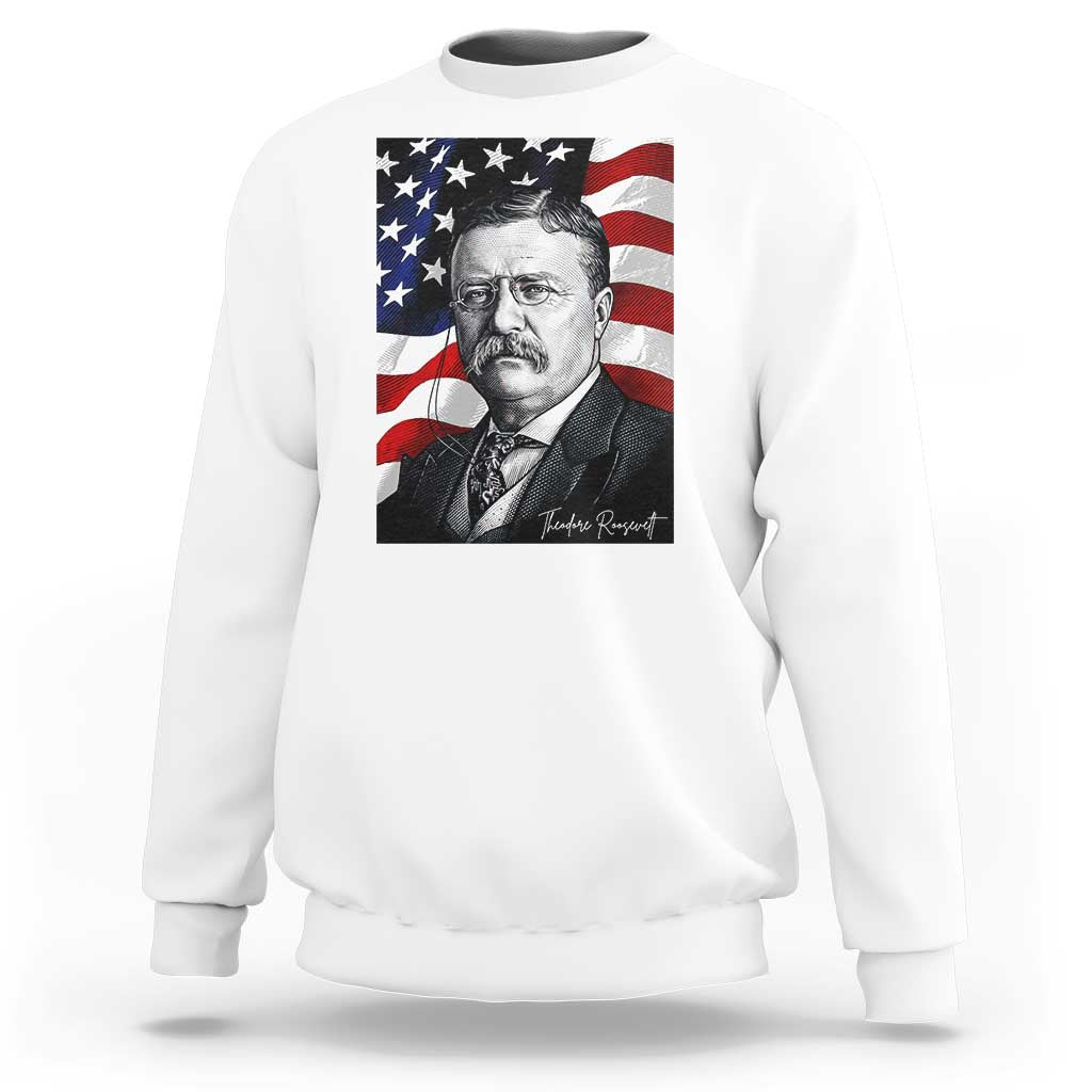 Theodore Roosevelt Patriotic American Flag President Sweatshirt