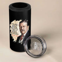 Theodore Roosevelt Quote 4 in 1 Can Cooler Tumbler American History Presidents Day