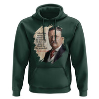 Theodore Roosevelt Quote Hoodie American History Presidents Day