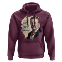 Theodore Roosevelt Quote Hoodie American History Presidents Day