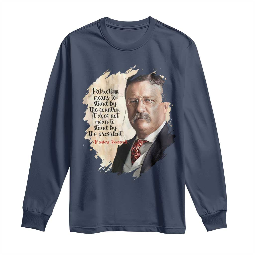 Theodore Roosevelt Quote Long Sleeve Shirt American History Presidents Day