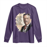 Theodore Roosevelt Quote Long Sleeve Shirt American History Presidents Day