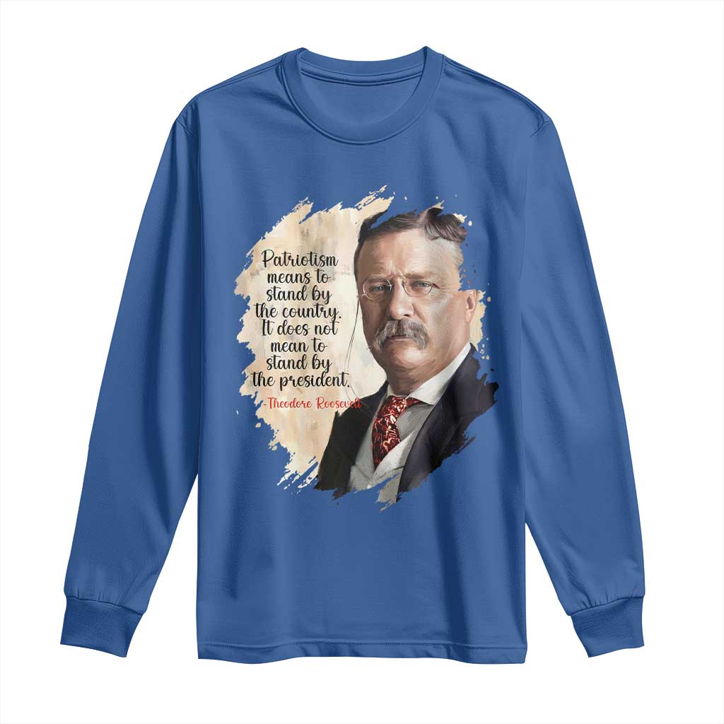 Theodore Roosevelt Quote Long Sleeve Shirt American History Presidents Day