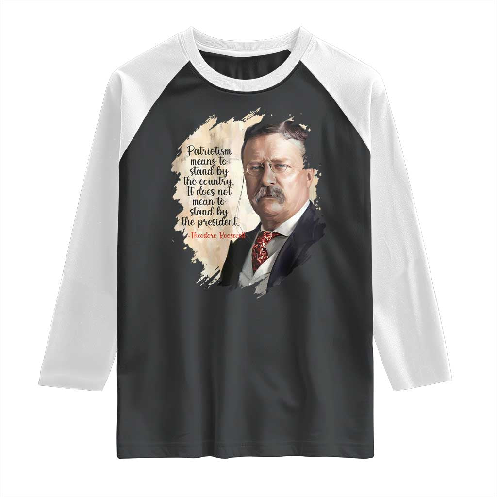 Theodore Roosevelt Quote Raglan Shirt American History Presidents Day