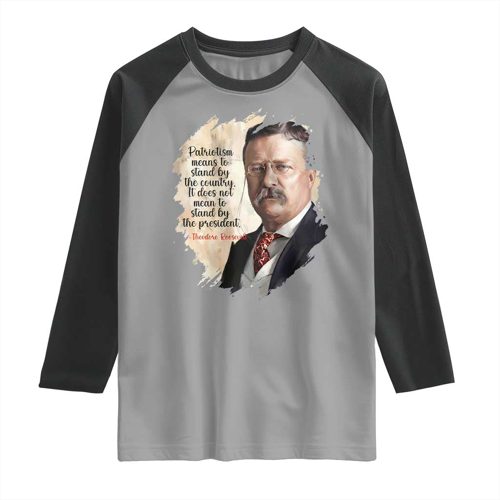 Theodore Roosevelt Quote Raglan Shirt American History Presidents Day