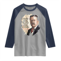 Theodore Roosevelt Quote Raglan Shirt American History Presidents Day