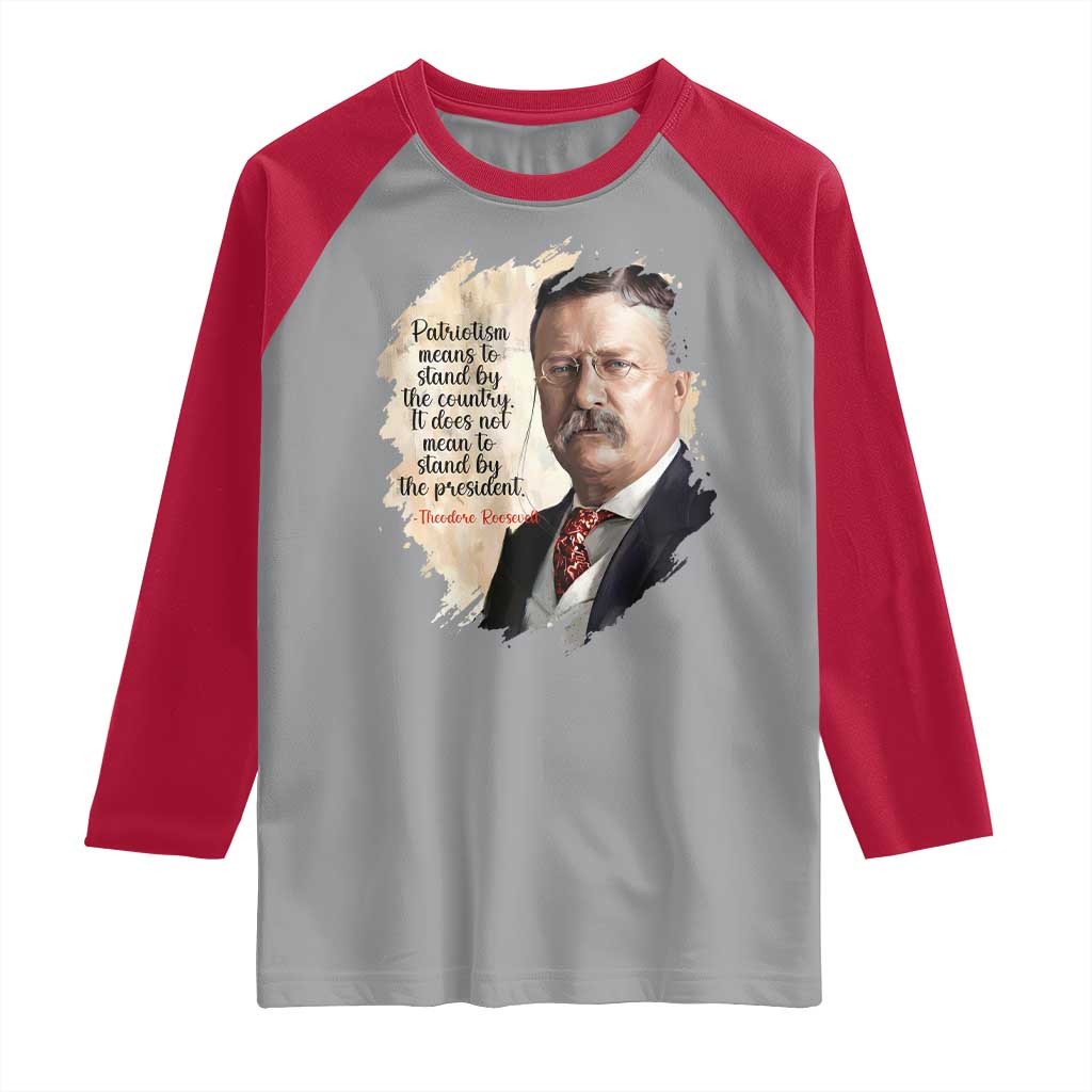 Theodore Roosevelt Quote Raglan Shirt American History Presidents Day
