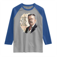 Theodore Roosevelt Quote Raglan Shirt American History Presidents Day