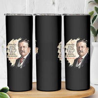 Theodore Roosevelt Quote Skinny Tumbler American History Presidents Day