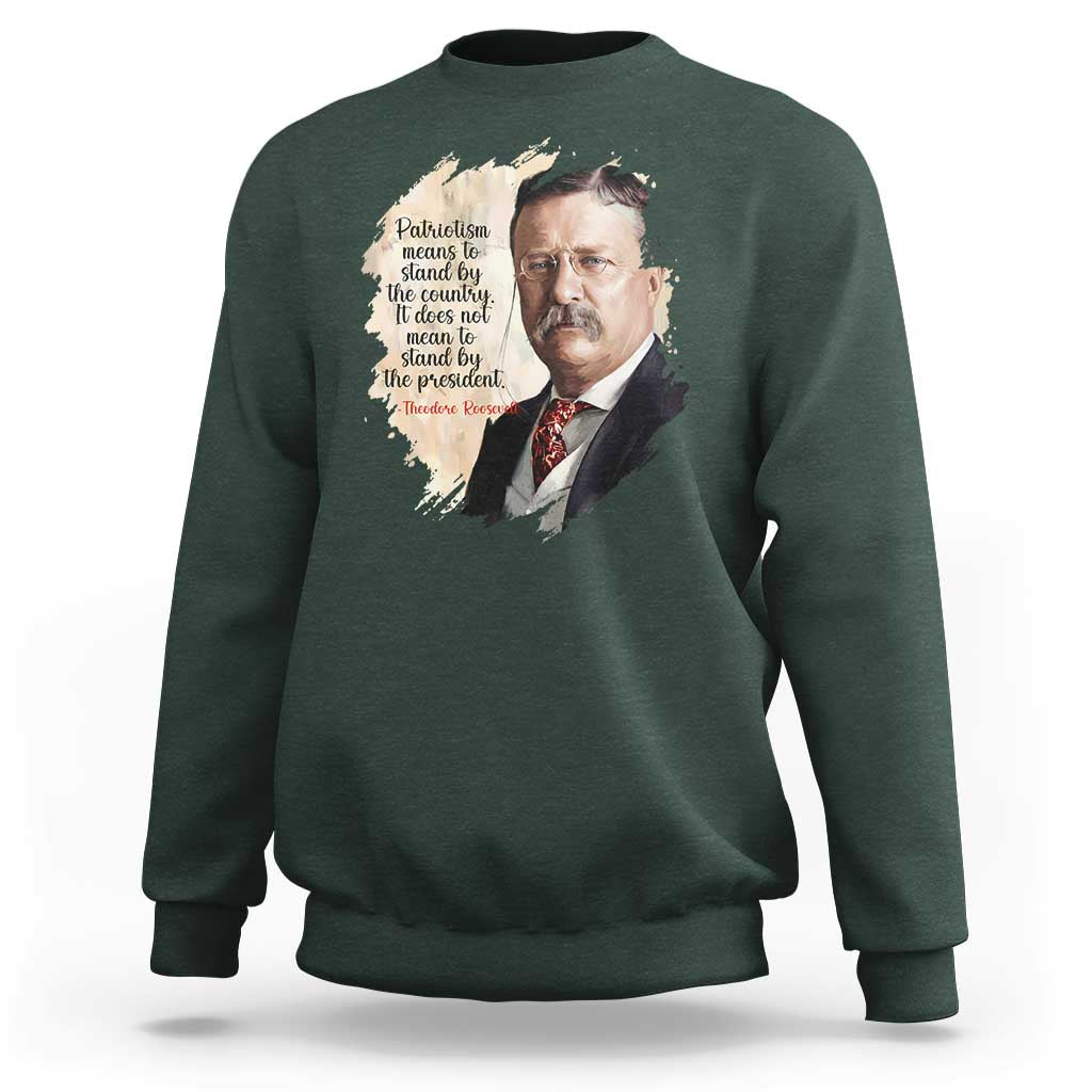 Theodore Roosevelt Quote Sweatshirt American History Presidents Day