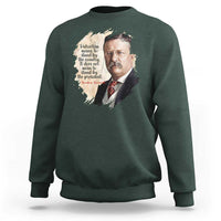Theodore Roosevelt Quote Sweatshirt American History Presidents Day