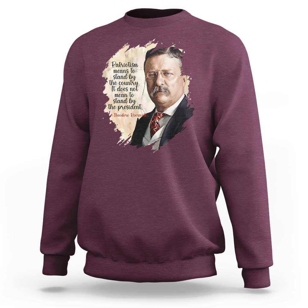 Theodore Roosevelt Quote Sweatshirt American History Presidents Day