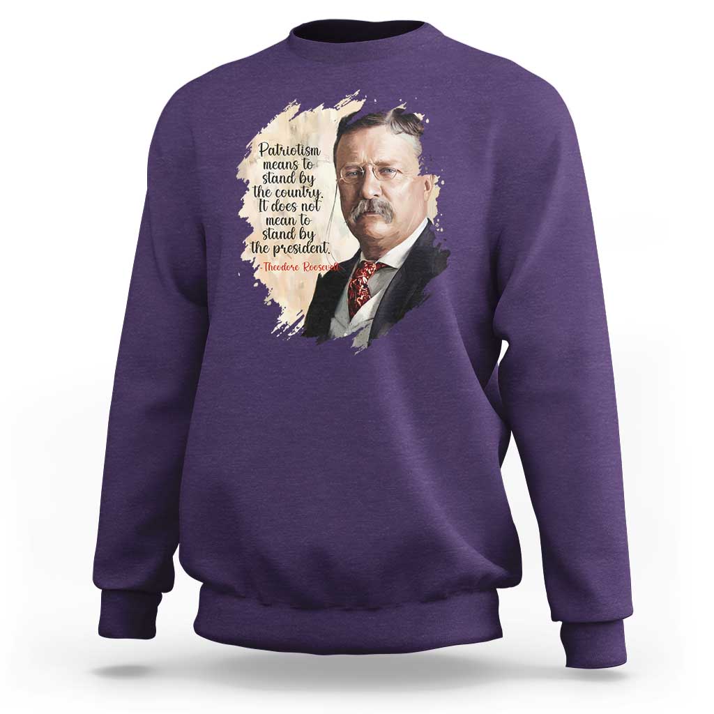 Theodore Roosevelt Quote Sweatshirt American History Presidents Day