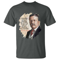Theodore Roosevelt Quote T Shirt American History Presidents Day