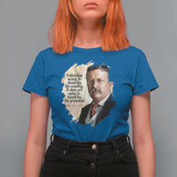 Theodore Roosevelt Quote T Shirt For Women American History Presidents Day