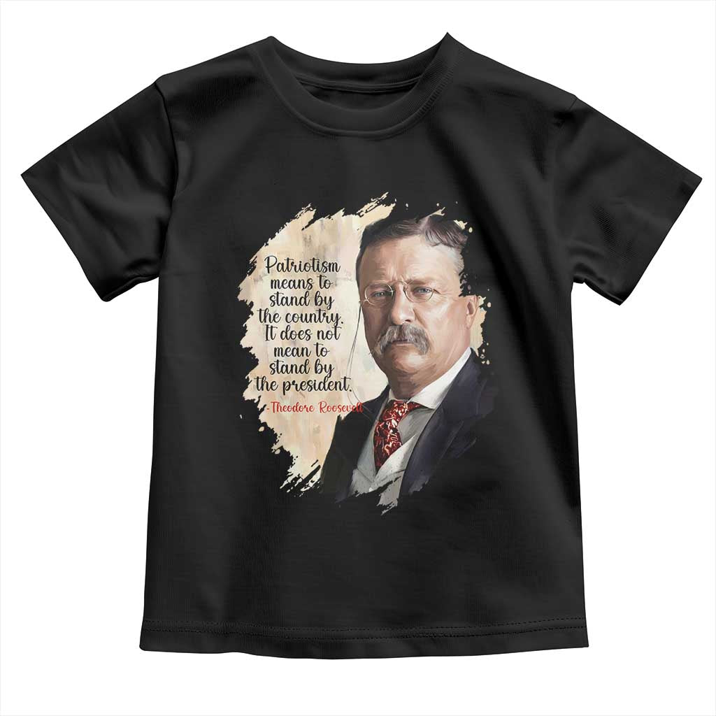 Theodore Roosevelt Quote Toddler T Shirt American History Presidents Day