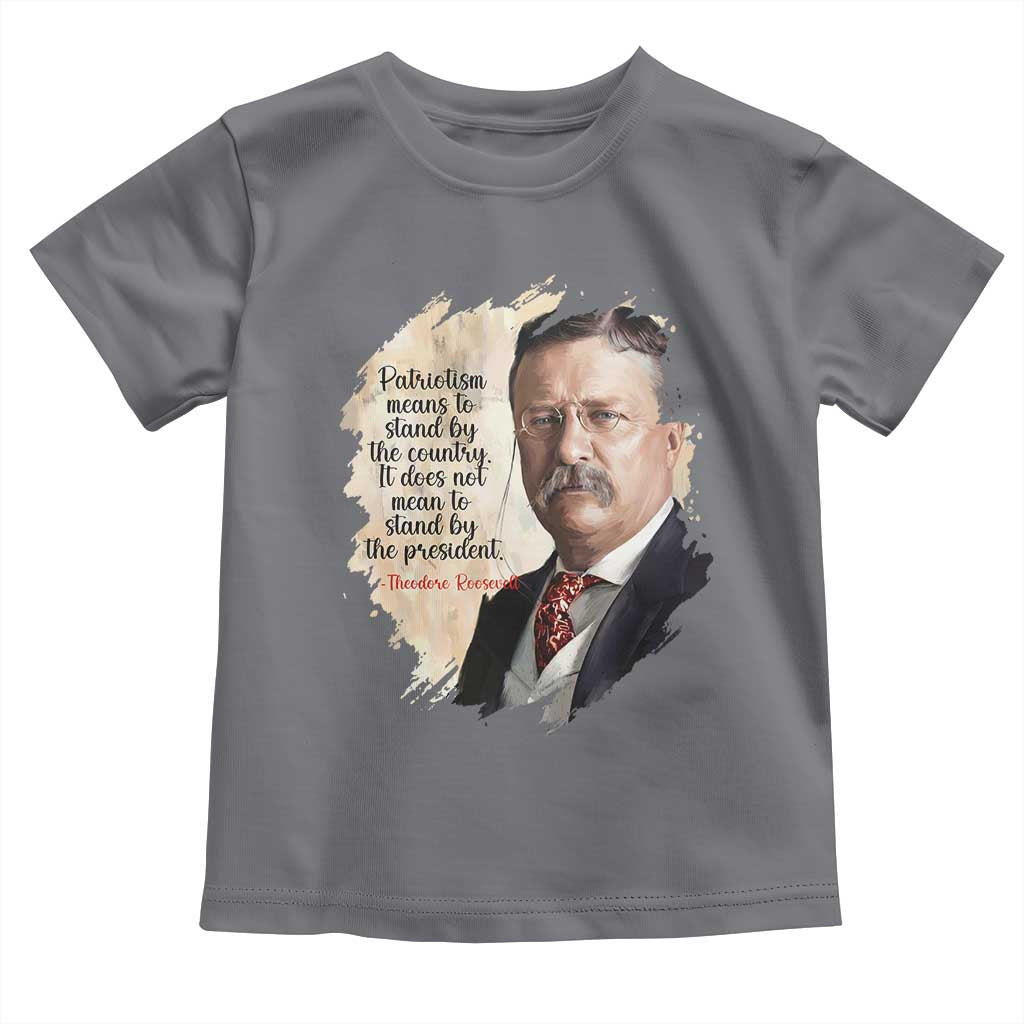 Theodore Roosevelt Quote Toddler T Shirt American History Presidents Day