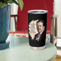 Theodore Roosevelt Quote Tumbler Cup American History Presidents Day