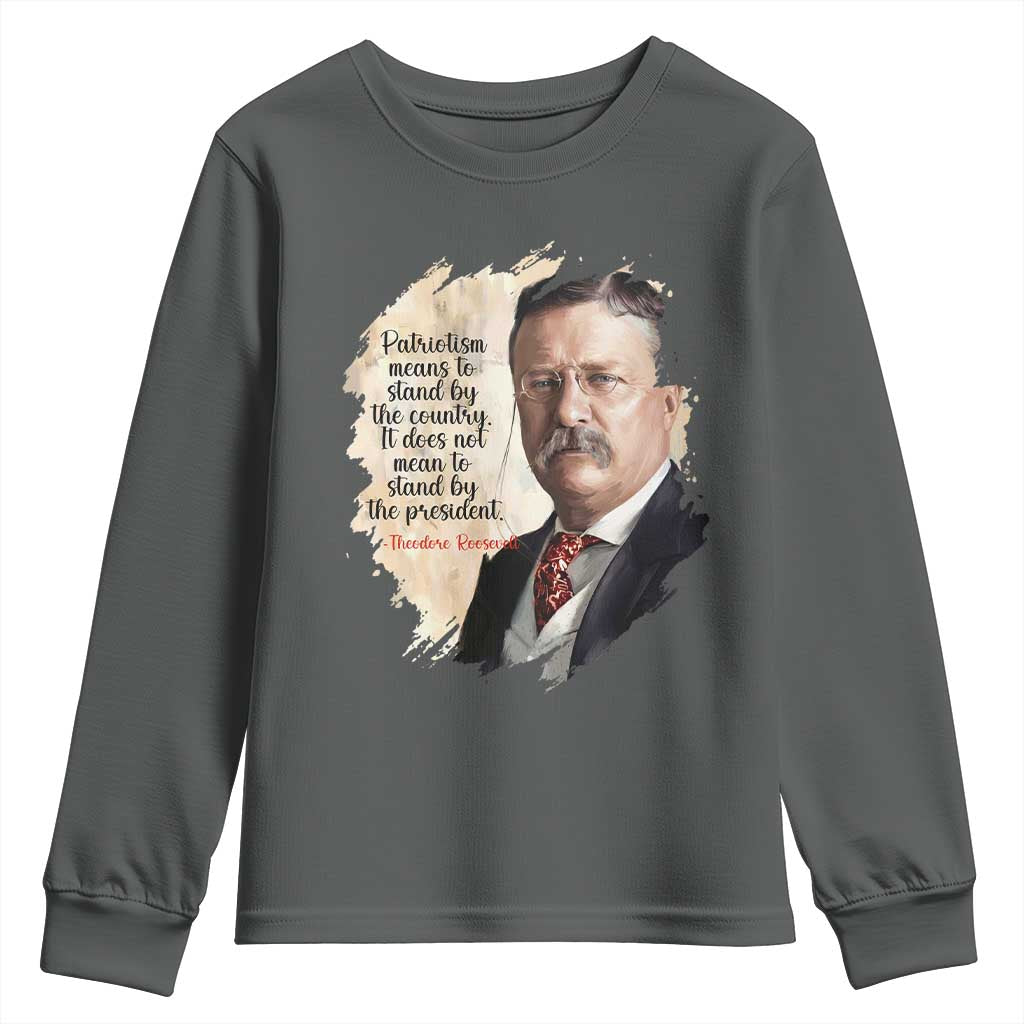 Theodore Roosevelt Quote Youth Sweatshirt American History Presidents Day