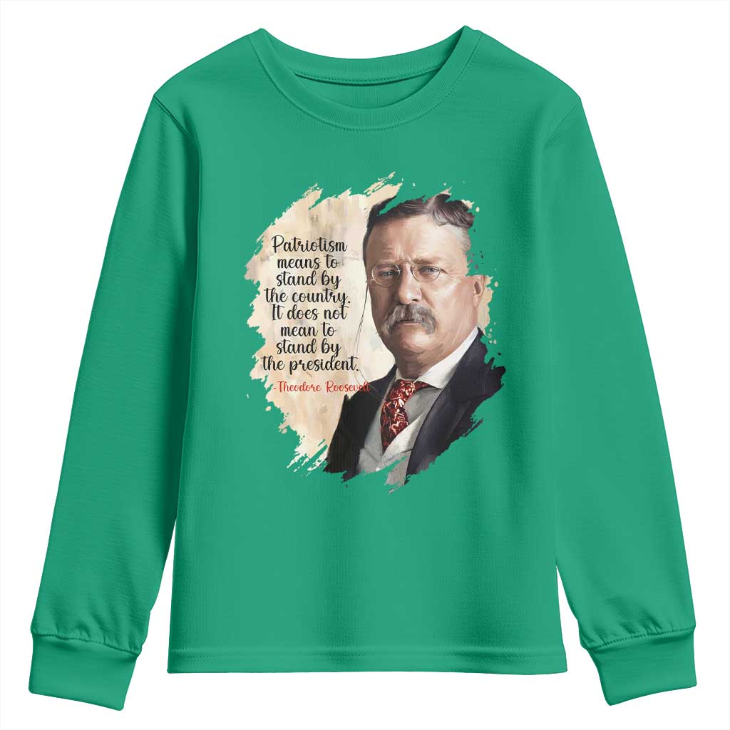 Theodore Roosevelt Quote Youth Sweatshirt American History Presidents Day