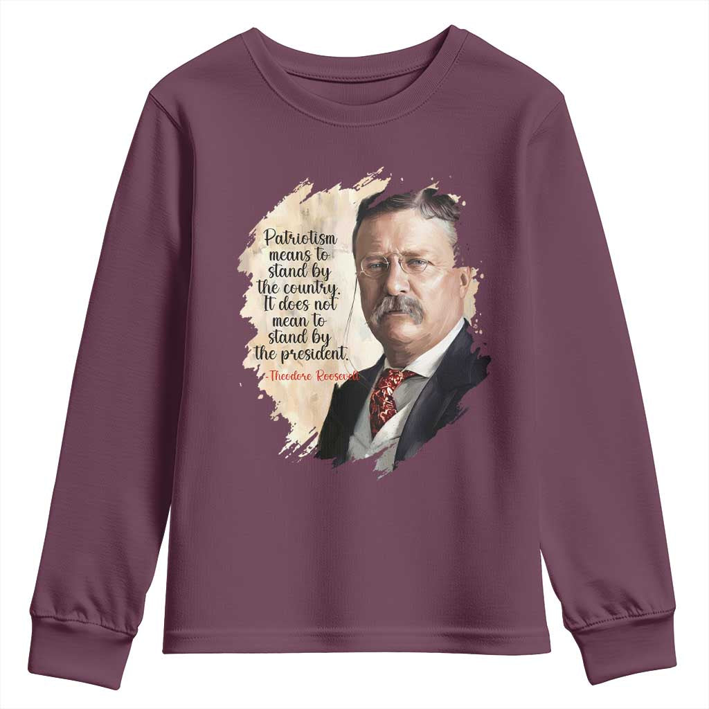 Theodore Roosevelt Quote Youth Sweatshirt American History Presidents Day