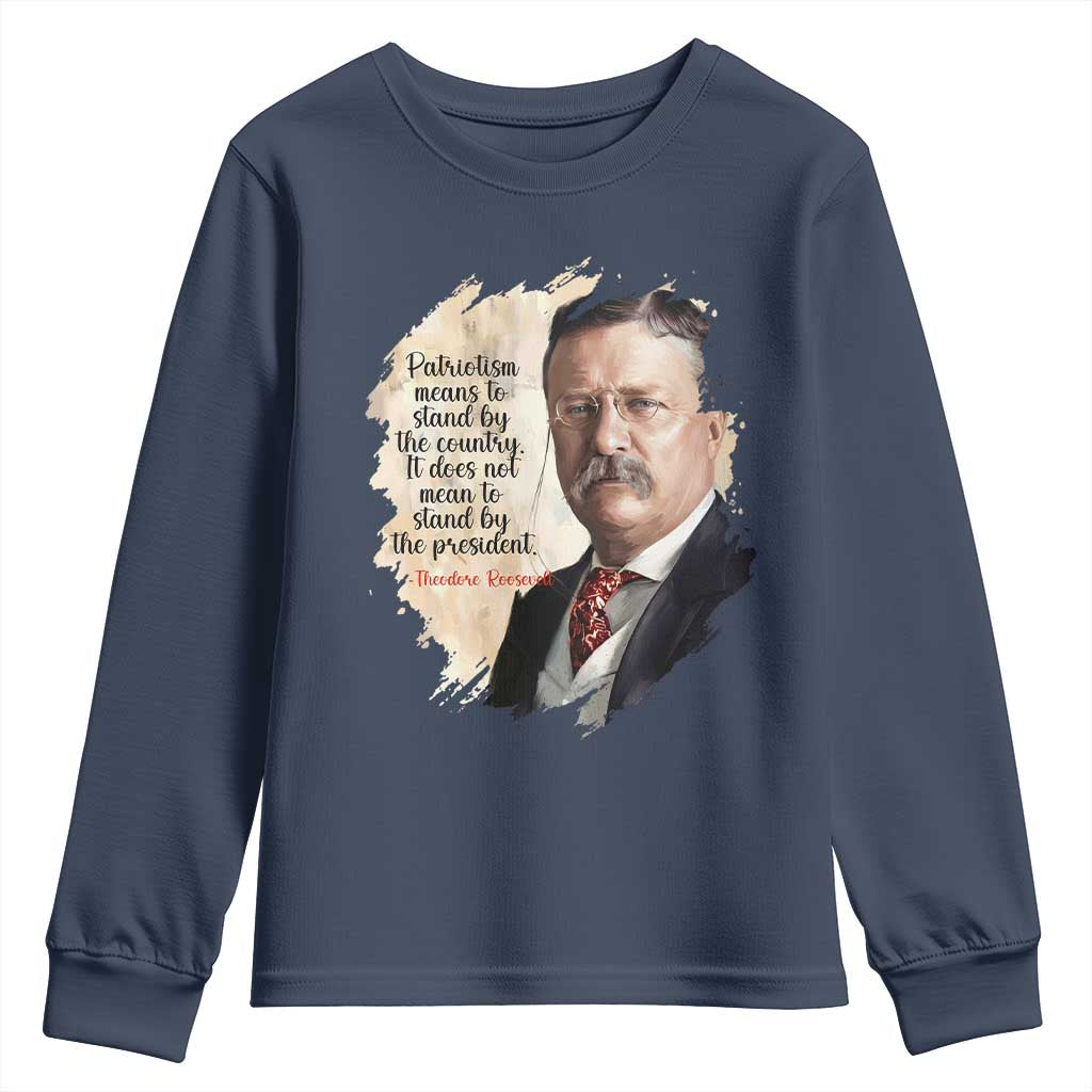 Theodore Roosevelt Quote Youth Sweatshirt American History Presidents Day