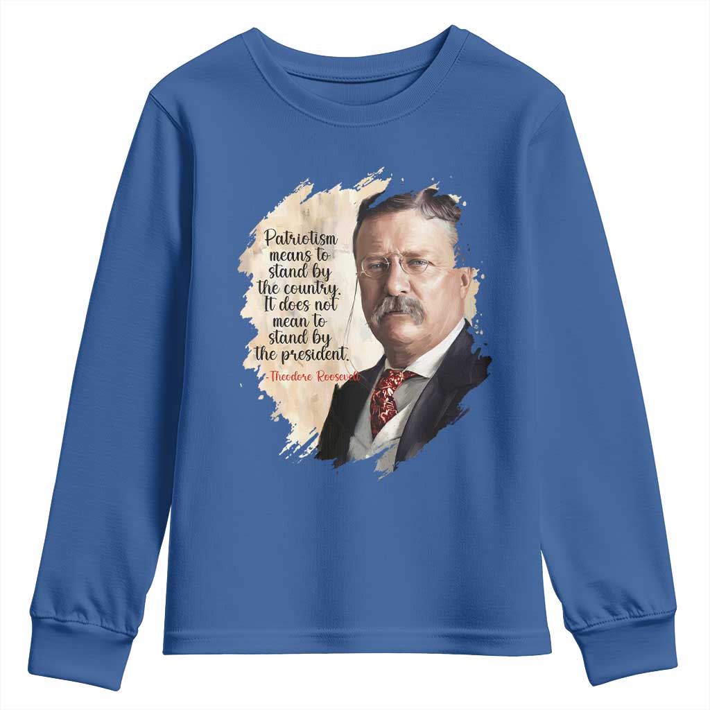 Theodore Roosevelt Quote Youth Sweatshirt American History Presidents Day
