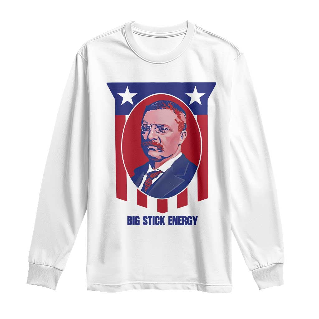 Theodore Roosevelt Patriotic American Flag Long Sleeve Shirt Big Stick Energy President