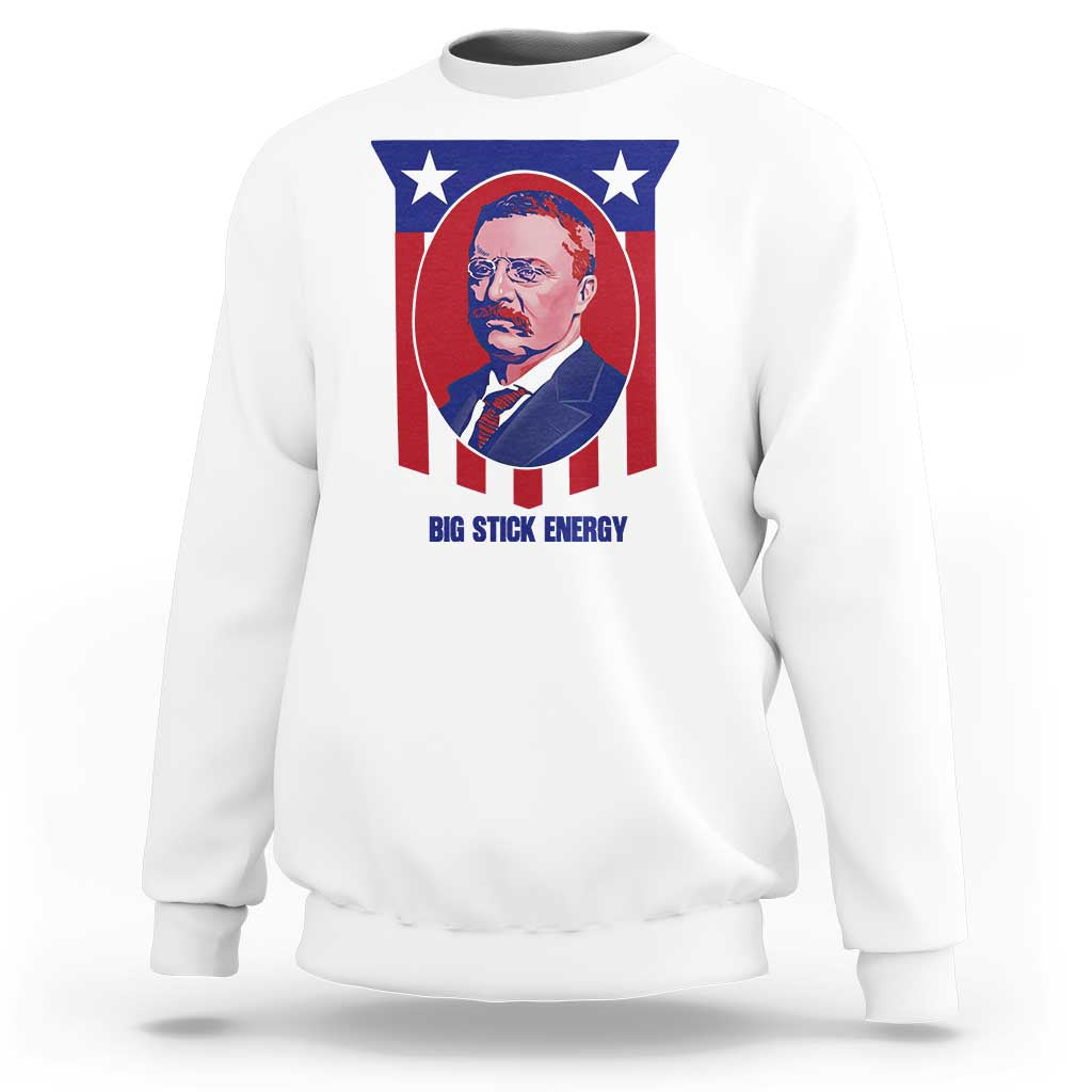 Theodore Roosevelt Patriotic American Flag Sweatshirt Big Stick Energy President
