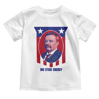 Theodore Roosevelt Patriotic American Flag Toddler T Shirt Big Stick Energy President