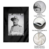Theodore Roosevelt Quote Garden Flag I Don't Always Get Shot But When I Do