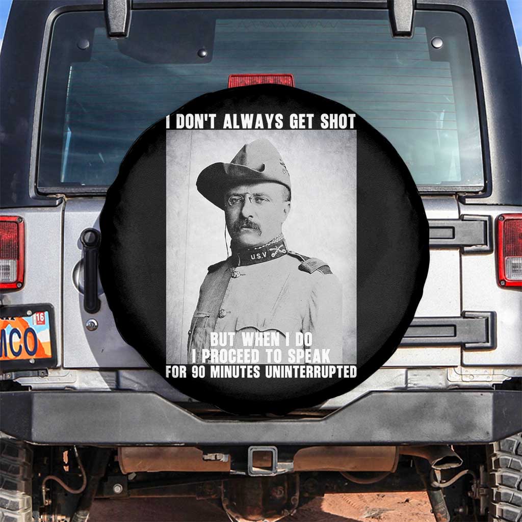 Theodore Roosevelt Quote Spare Tire Cover I Don't Always Get Shot But When I Do