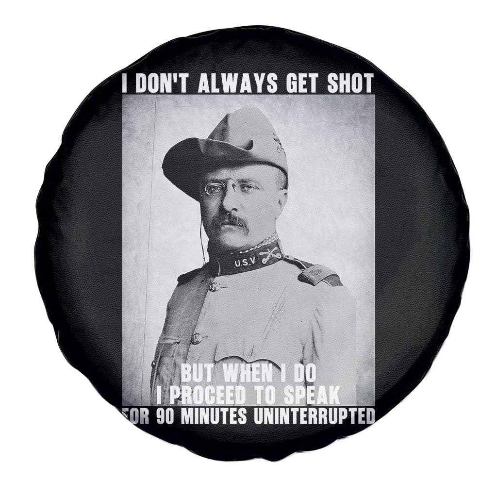 Theodore Roosevelt Quote Spare Tire Cover I Don't Always Get Shot But When I Do