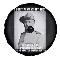 Theodore Roosevelt Quote Spare Tire Cover I Don't Always Get Shot But When I Do