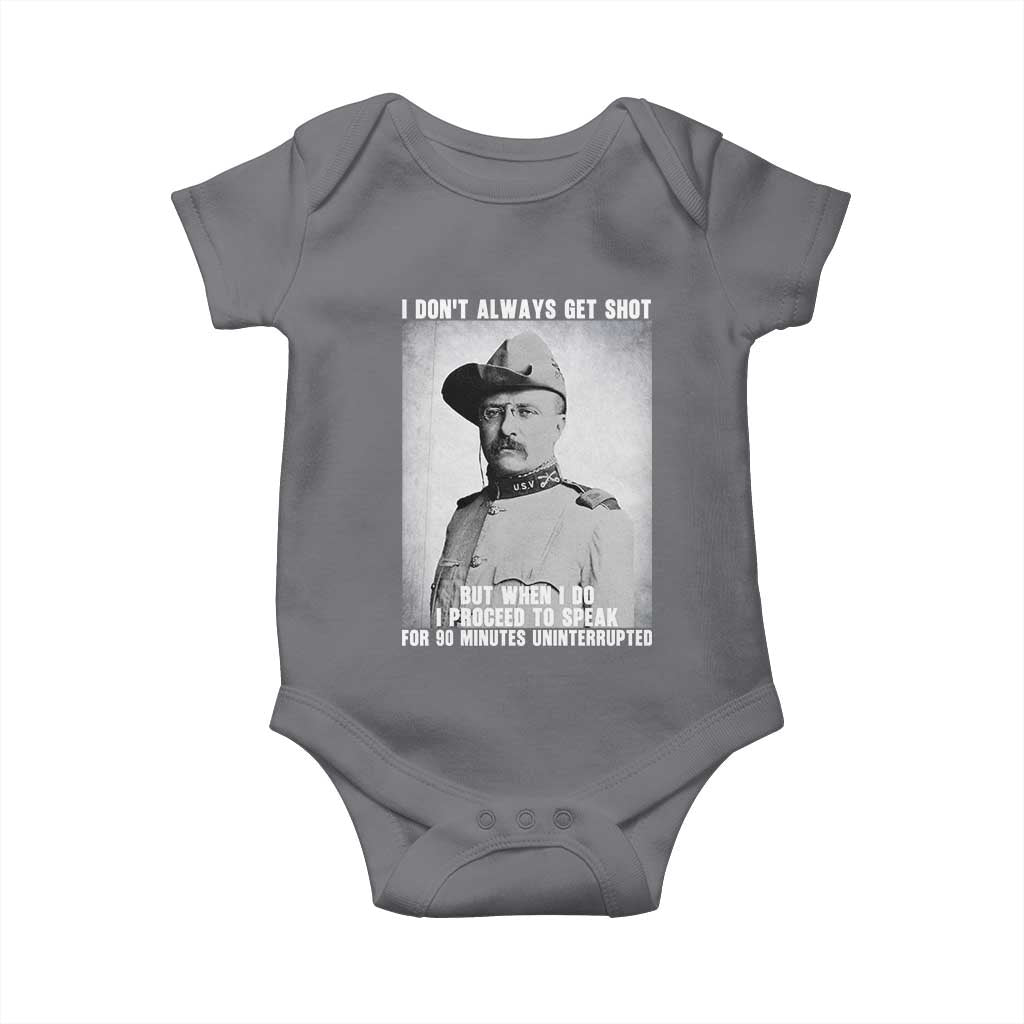 Theodore Roosevelt Quote Baby Onesie I Don't Always Get Shot But When I Do