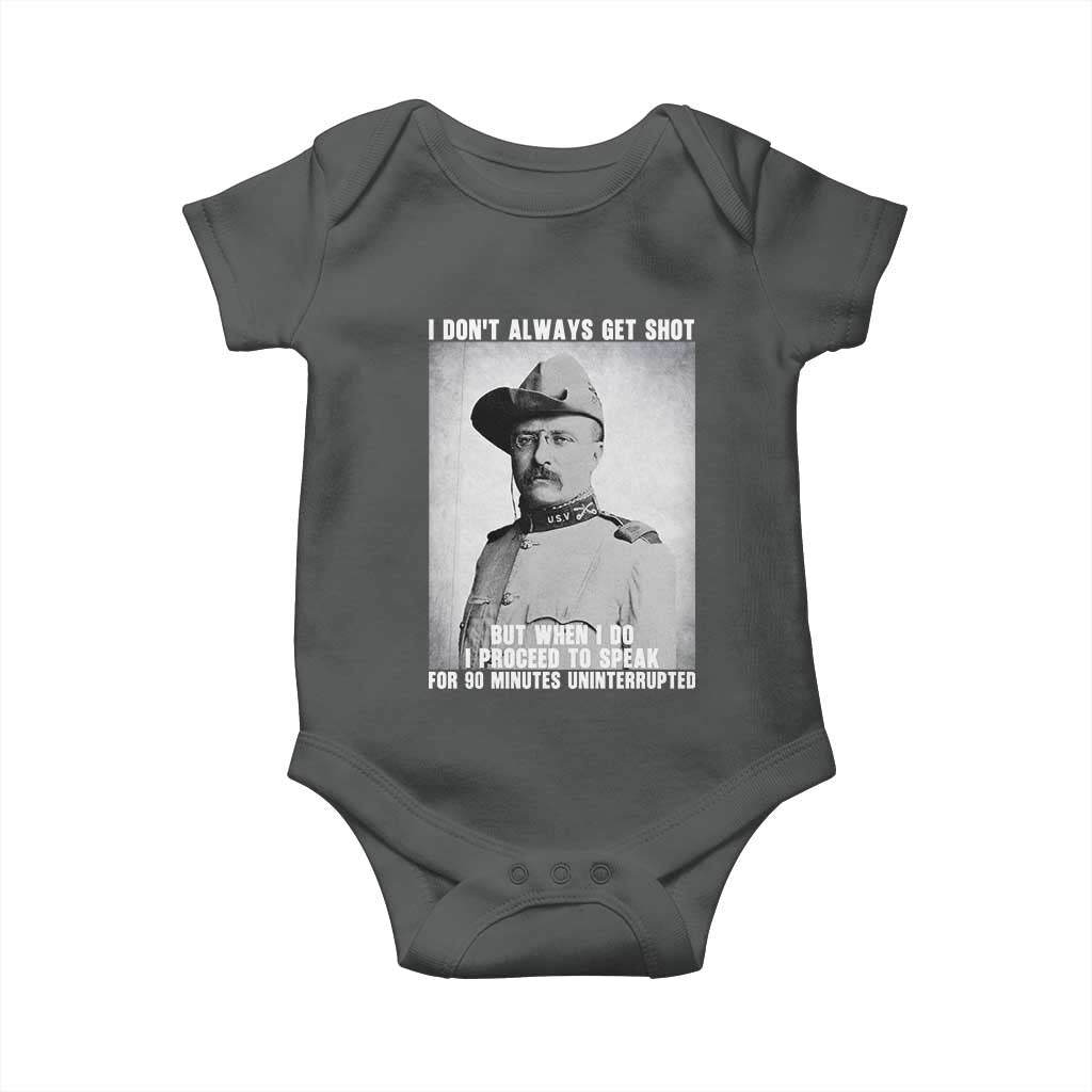 Theodore Roosevelt Quote Baby Onesie I Don't Always Get Shot But When I Do
