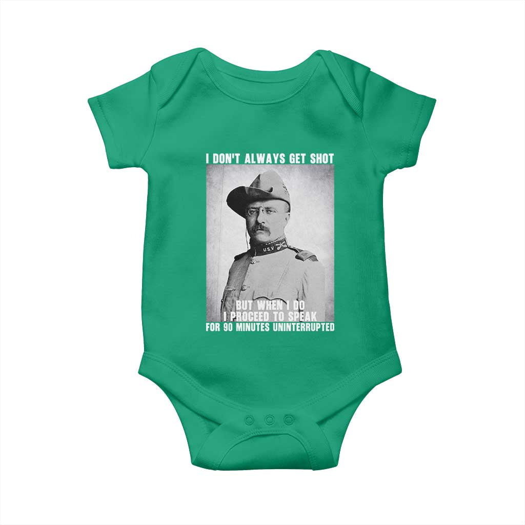 Theodore Roosevelt Quote Baby Onesie I Don't Always Get Shot But When I Do