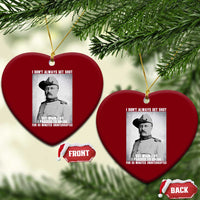 Theodore Roosevelt Quote Ceramic Ornament I Don't Always Get Shot But When I Do