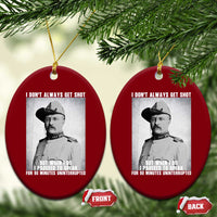 Theodore Roosevelt Quote Ceramic Ornament I Don't Always Get Shot But When I Do