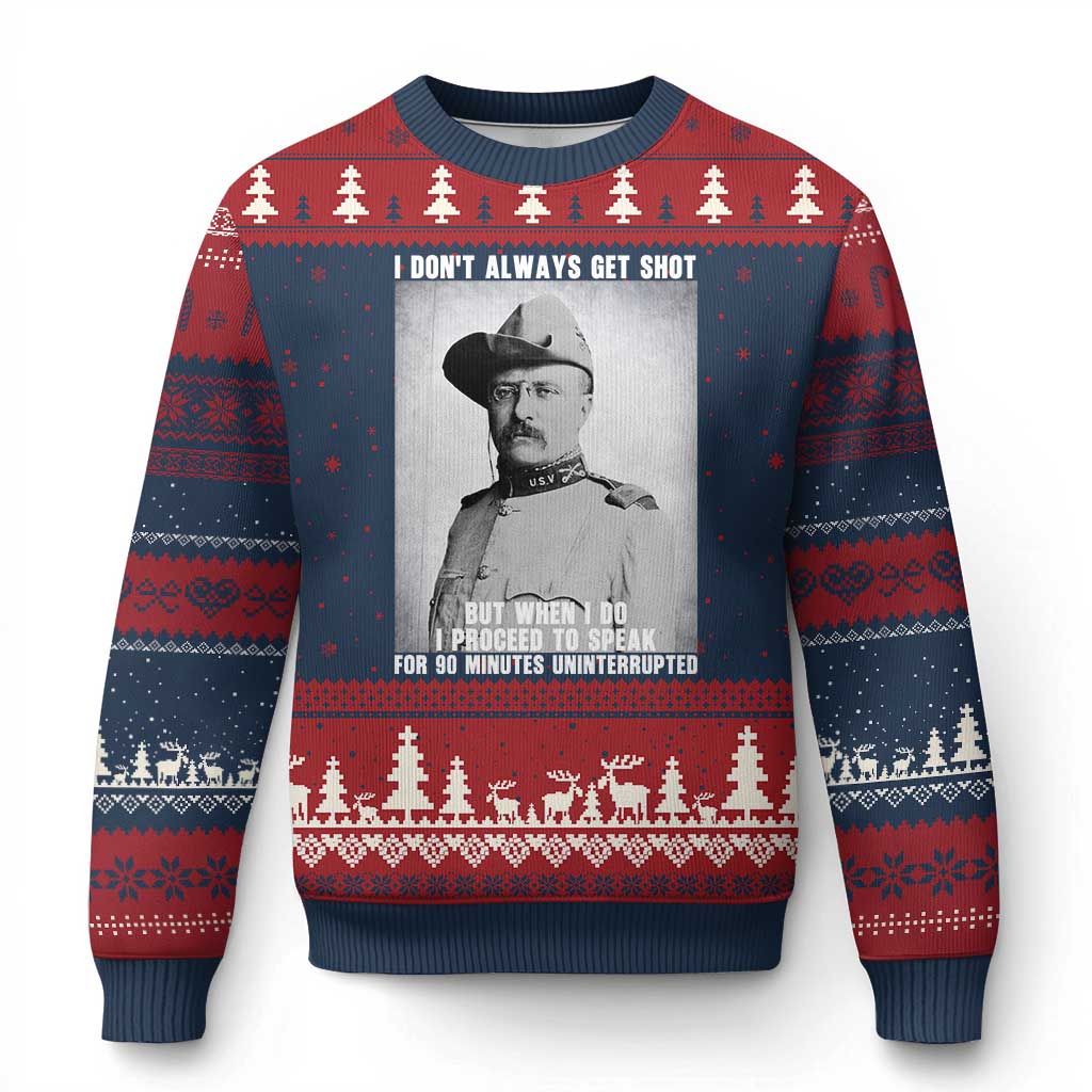 Theodore Roosevelt Quote Ugly Christmas Sweater I Don't Always Get Shot But When I Do