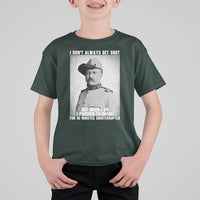Theodore Roosevelt Quote T Shirt For Kid I Don't Always Get Shot But When I Do